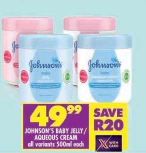JOHNSON'S BABY JELLY / AQUEOUS CREAM