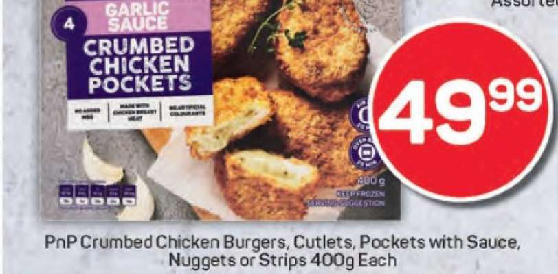 PnP Crumbed Chicken Burgers, Cutlets, Pockets with Sauce, Nuggets or Strips 400g Each
