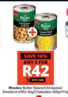 Rhodes Butter Beans/Chickpeas/Sweetcorn/Mix Veg/Chakalaka