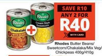 Rhodes Butter Beans/Sweetcorn/Chakalaka/Mix Veg/Chickpeas