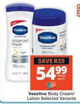 VASELINE BODY CREAM/LOTION