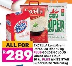 EXCELLA Long Grain Parboiled Rice 10 kg PLUS GOLDEN CLOUD Wheat Cake Flour 10 kg PLUS WHITE STAR Super Maize Meal 10 kg